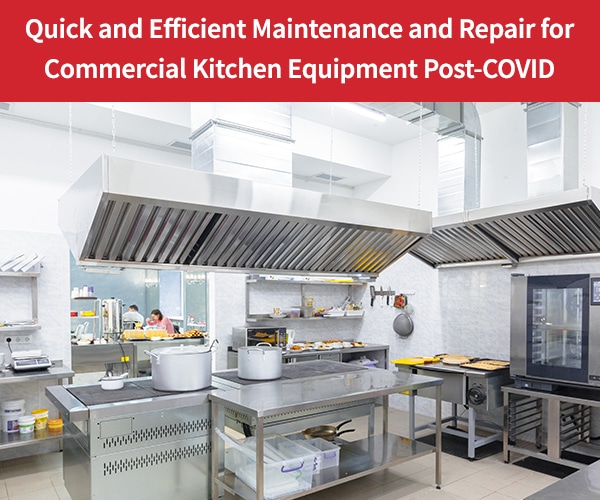 Quick And Efficient Maintenance And Repair For Commercial Kitchen Equipment Post COVID 